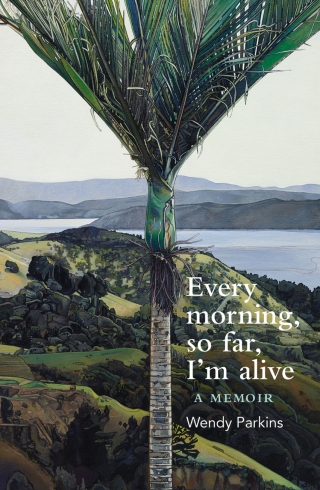 Imagen de portada: Every morning, so far, I’m alive 9781988531618