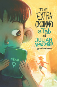 Cover image: The Extraordinary eTab of Julian Newcomber 9781988761282