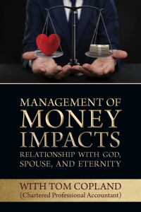 Cover image: Management of Money Impacts Relationship with God, Spouse and Eternity 9781988928920