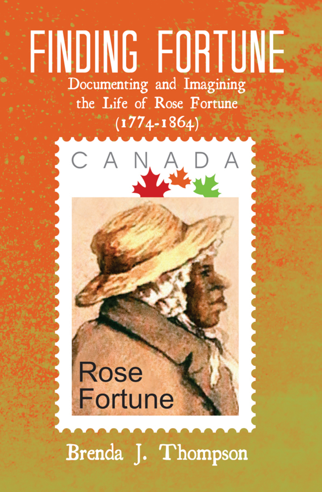 Finding Fortune Documenting and Imagining the Life of Rose Fortune