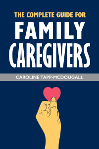 Imagen de portada: The Complete Guide for Family Caregivers 9781989517321_FCG