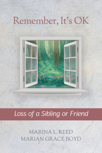 Cover image: Remember, It's Ok: Loss of a Sibling or Friend 9781989517437_6