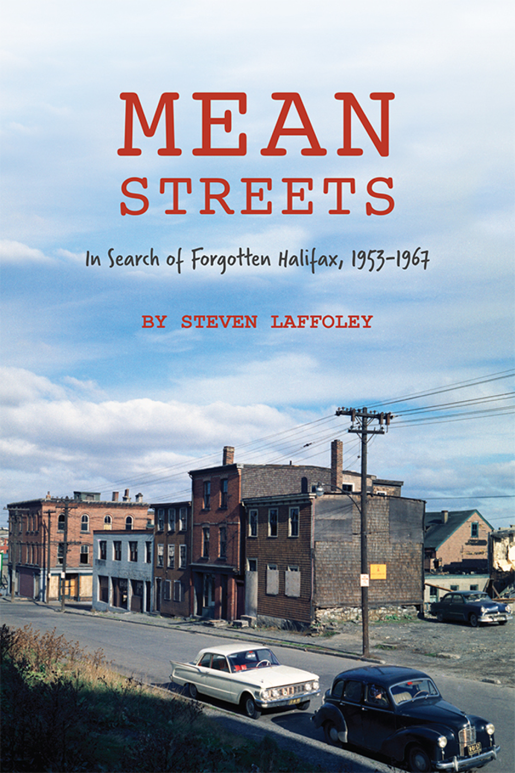 Mean Streets In Search of Forgotten Halifax
