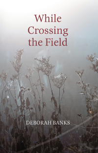 Cover image: While Crossing the Field 9781989725139