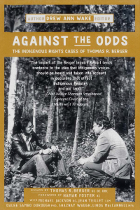 Cover image: Against the Odds: The Indigenous Rights Cases of Thomas R. Berger 9781990735486