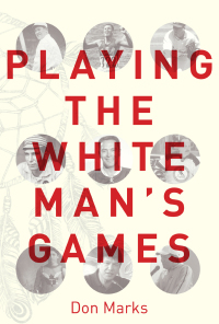 Cover image: Playing the White Man's Games 9781927922019