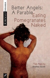 Imagen de portada: Better Angels: A Parable and Eating Pomegranates Naked 9781927922460