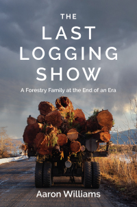 Cover image: The Last Logging Show 9781990776618