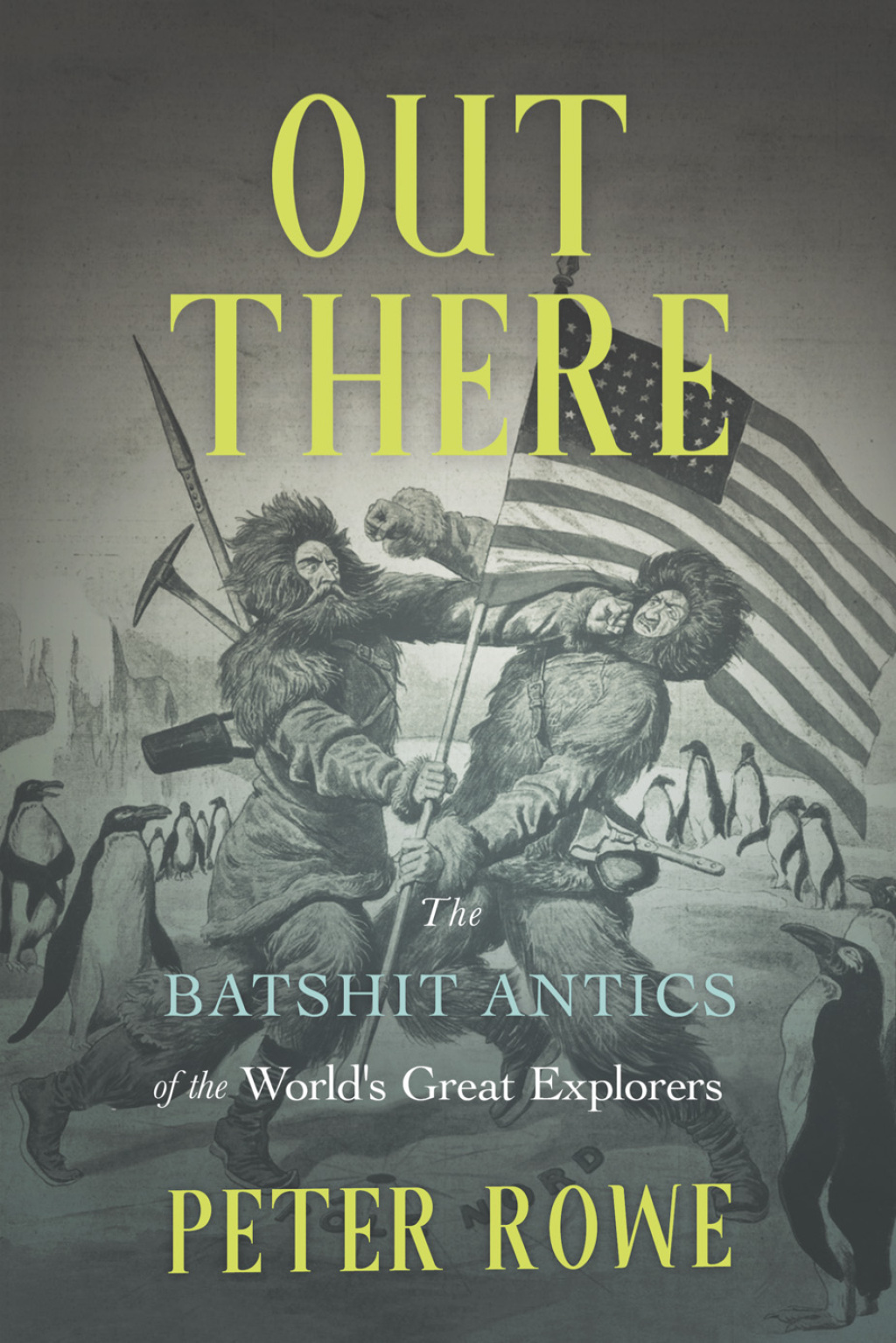 Out There The Batshit Antics of the World’s Great Explorers
