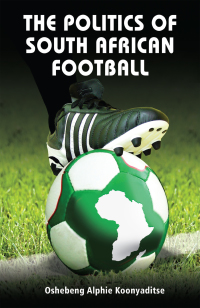 Imagen de portada: The Politics of South African Football 9780981439822