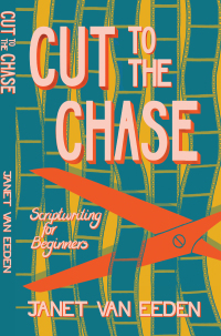 Titelbild: Cut to the Chase. Scriptwriting for Beginners 9781928215912