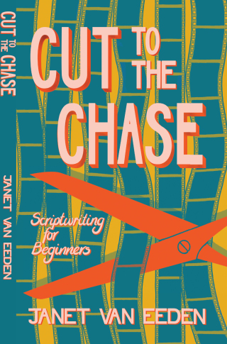 Cover image: van Eeden: Cut to the Chase. Scriptwriting for Beg 1st edition 9781928215912