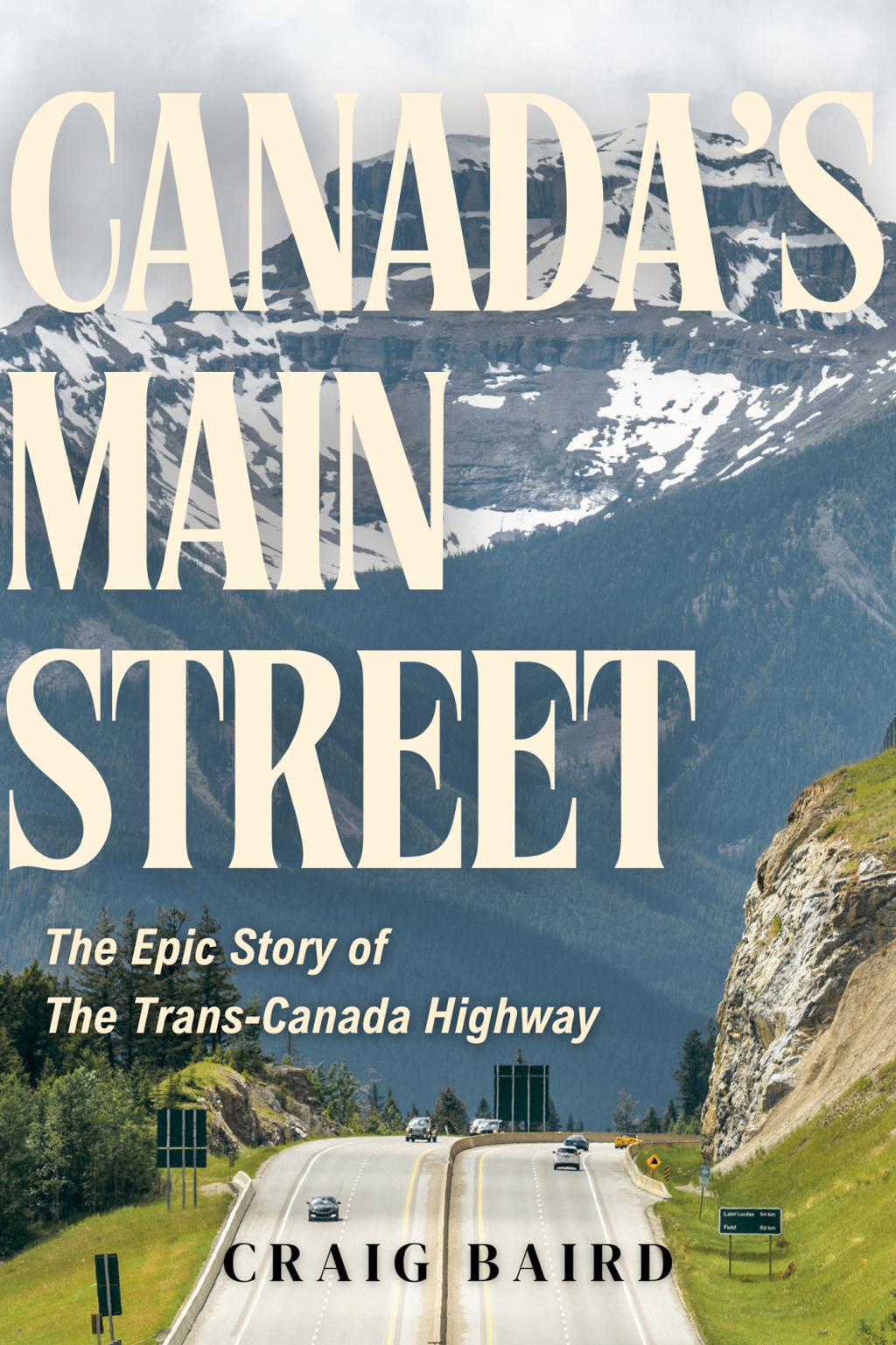 Canada’s Main Street The Epic Story of The Trans-Canada Highway