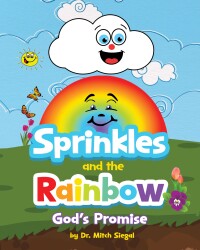 صورة الغلاف: Sprinkles and the Rainbow- God’s Promise 9781998815210