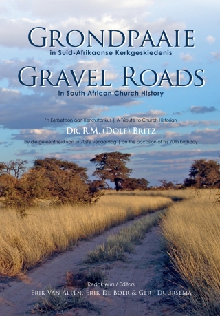 Cover image: Grondpaaie in Suid-Afrikaanse Kerkgeskiedenis / Gravel Roads in South African Church History 1st edition 9781998951291