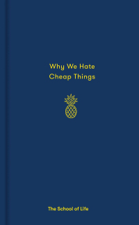 Imagen de portada: Why We Hate Cheap Things 9780995573635