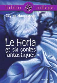 Cover image: Bibliocollège - Le Horla et six contes fantastiques, Guy de Maupassant 9782011679536