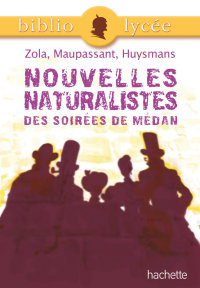 Cover image: Bibliolycée - Nouvelles naturalistes des Soirées de Médan, Zola, Maupassant, Huysmans 9782011691958