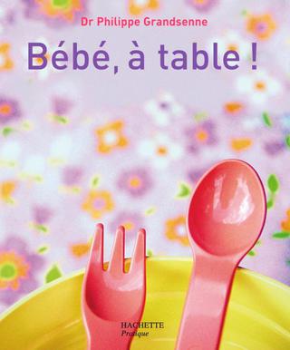 Cover image: Bébé, à table ! 9782012371989