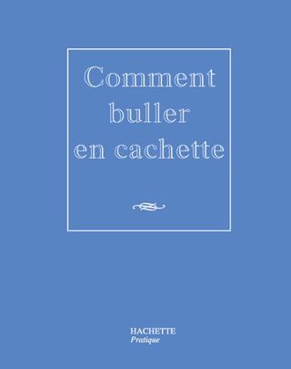 Cover image: Comment buller en cachette 9782012374263