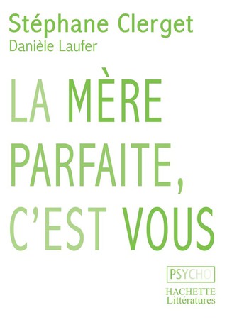Cover image: La mère parfaite, c'est vous 9782012374027