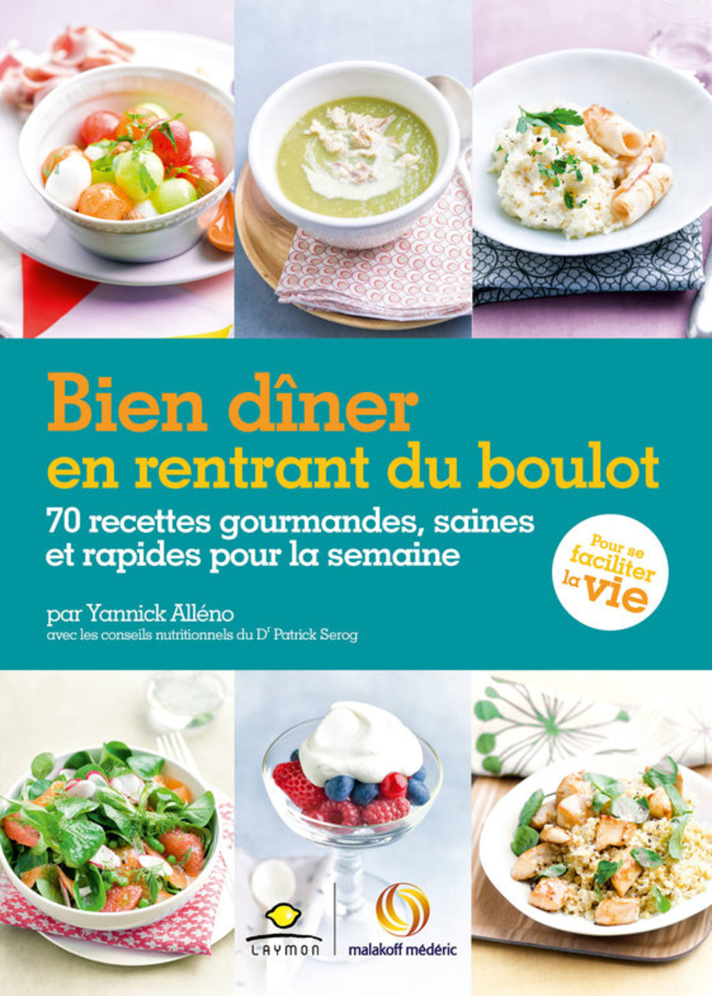 Bien dîner en rentrant du boulot 70 recettes gourmandes, saines et rapides pour la semaine