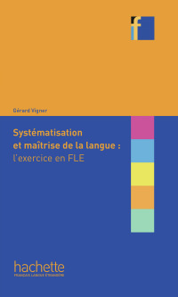 Cover image: Collection F - Systématisation et maîtrise de la langue : l'exercice en FLE (ebook) 9782014016031