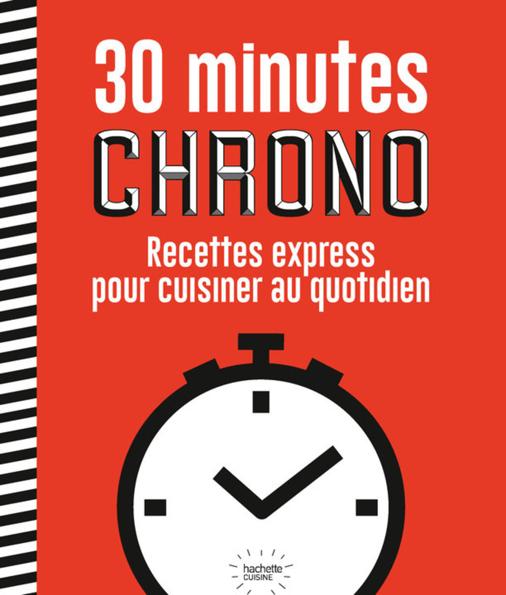 30 minutes chrono Recettes express pour cuisinier au quotidien