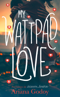 Cover image: My wattpad love - Par l'autrice de "A travers ma fenêtre" 9782013974288
