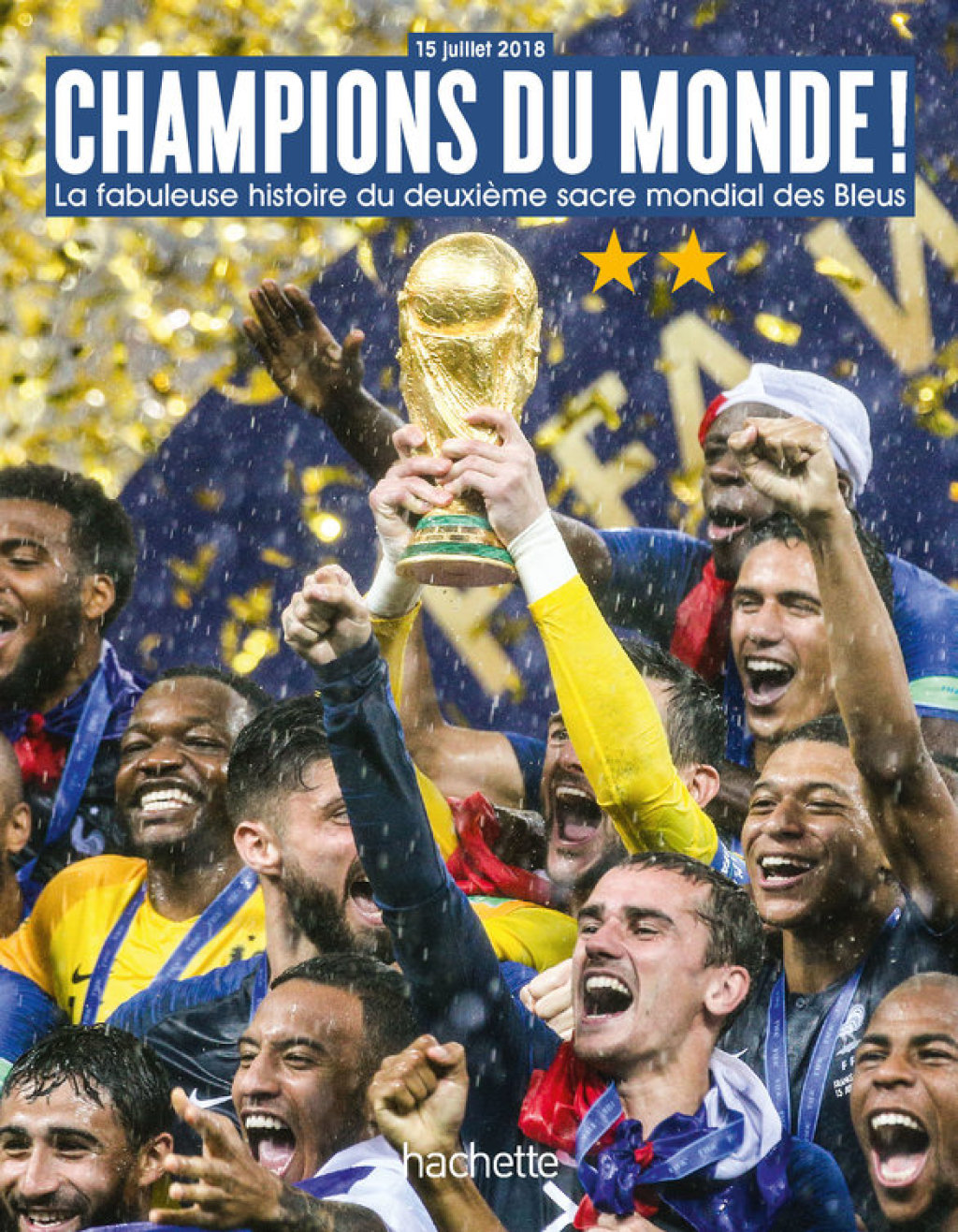 CHAMPIONS DU MONDE La fabuleuse histoire du deuxième sacre mondial de l’équipe de France