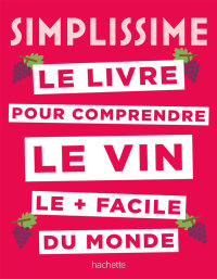 Cover image: Simplissime Le livre sur le vin le + facile du monde 9782019452902