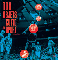 Cover image: 100 objets culte du sport 9782379641428
