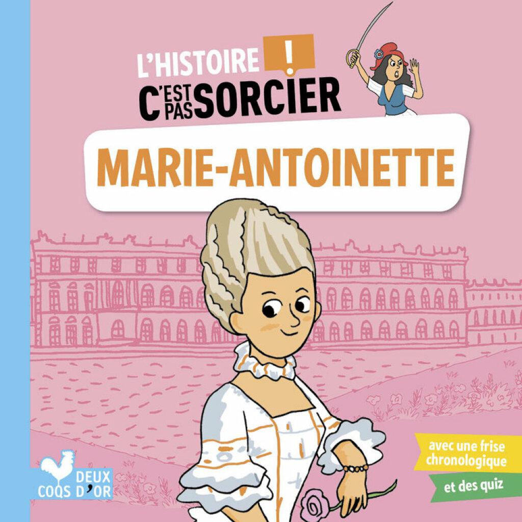 L’histoire C’est pas sorcier – Marie-Antoinette