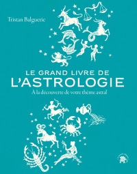 Cover image: Le grand livre de l'astrologie 9782017205913