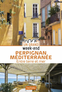 Cover image: Guide Un Grand Week-End à Perpignan Méditerranée 9782017106869