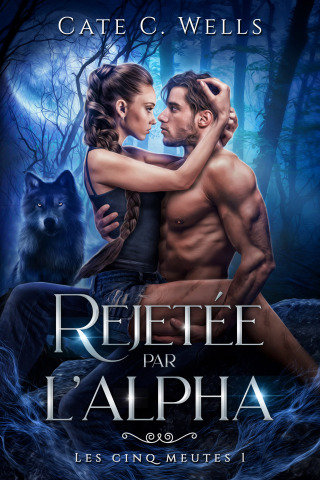 Cover image: Rejetée par l'Alpha, Les Cinq Meutes T1 9782017194699