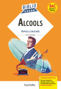Cover image: BiblioLycée - Alcools, G. Apollinaire 9782017166900