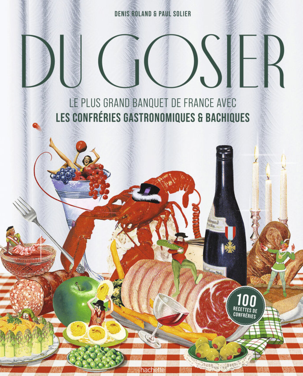 Du Gosier Les plus grands banquets de France avec les confréries gastronomiques et bachiques