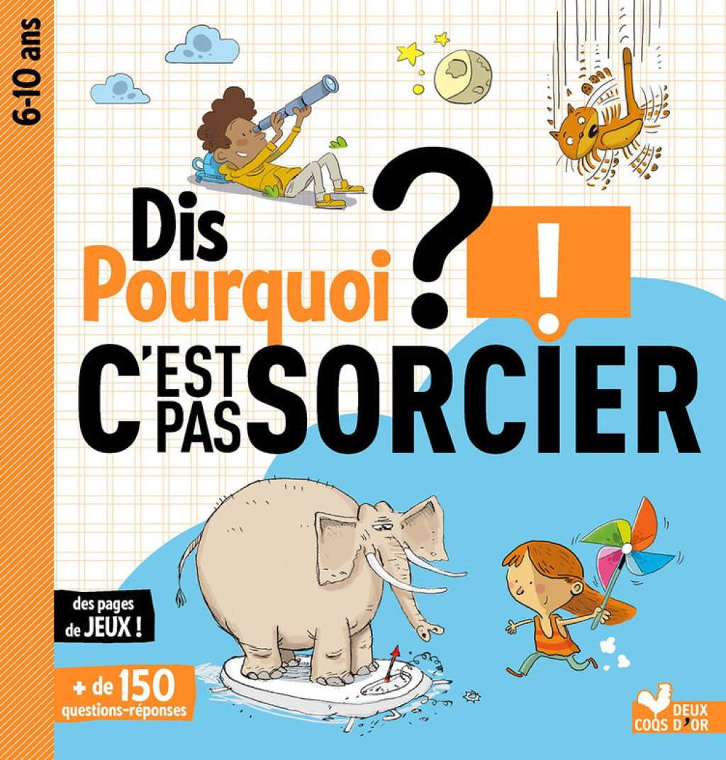 Dis pourquoi ? C’est pas sorcier
