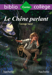 Cover image: BiblioCollège Le chêne parlant - George Sand 9782017132899