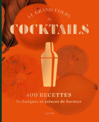 Cover image: Le grand cours de cocktails 9782019463441