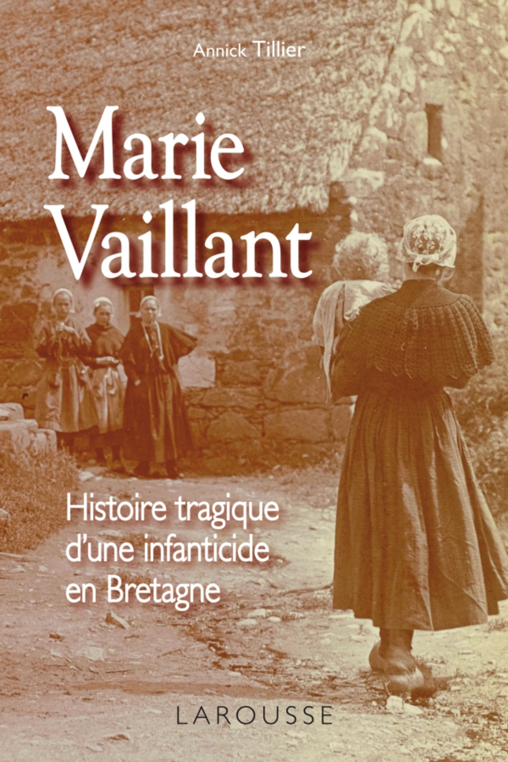 Marie Vaillant – le destin tragique d’une infanticide en Bretagne