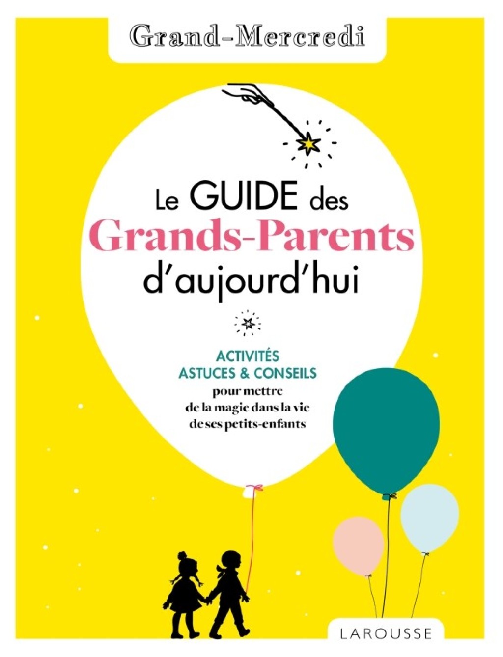 Le guide des grands-parents d’aujourd’hui par Grand Mercredi