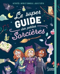 Cover image: Le super guide des petites sorcières 9782035982599