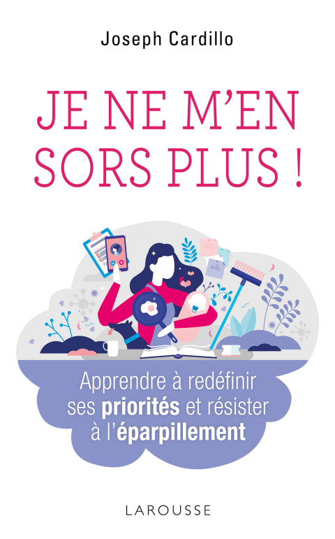 Je ne m'en sors plus ! Apprendre à redéfinir ses priorités et résister à l'éparpillement - FULL INSTANT DOWNLOAD | PDF DOCX EPUB