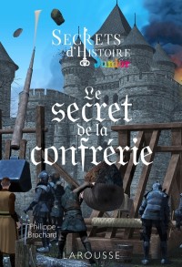 Cover image: Secrets d'histoire junior -  Le secret de la confrérie 9782035996886