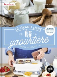 Cover image: Le grand livre de la yaourtière spécial multidélices 9782036010222