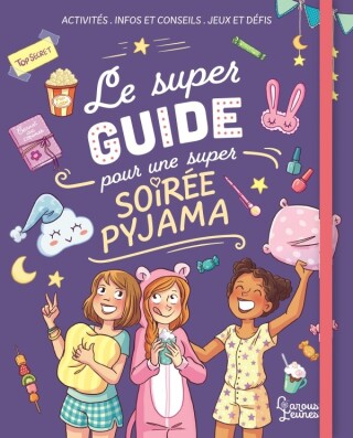 Cover image: Le super guide pour une super soirée pyjama 9782035982667