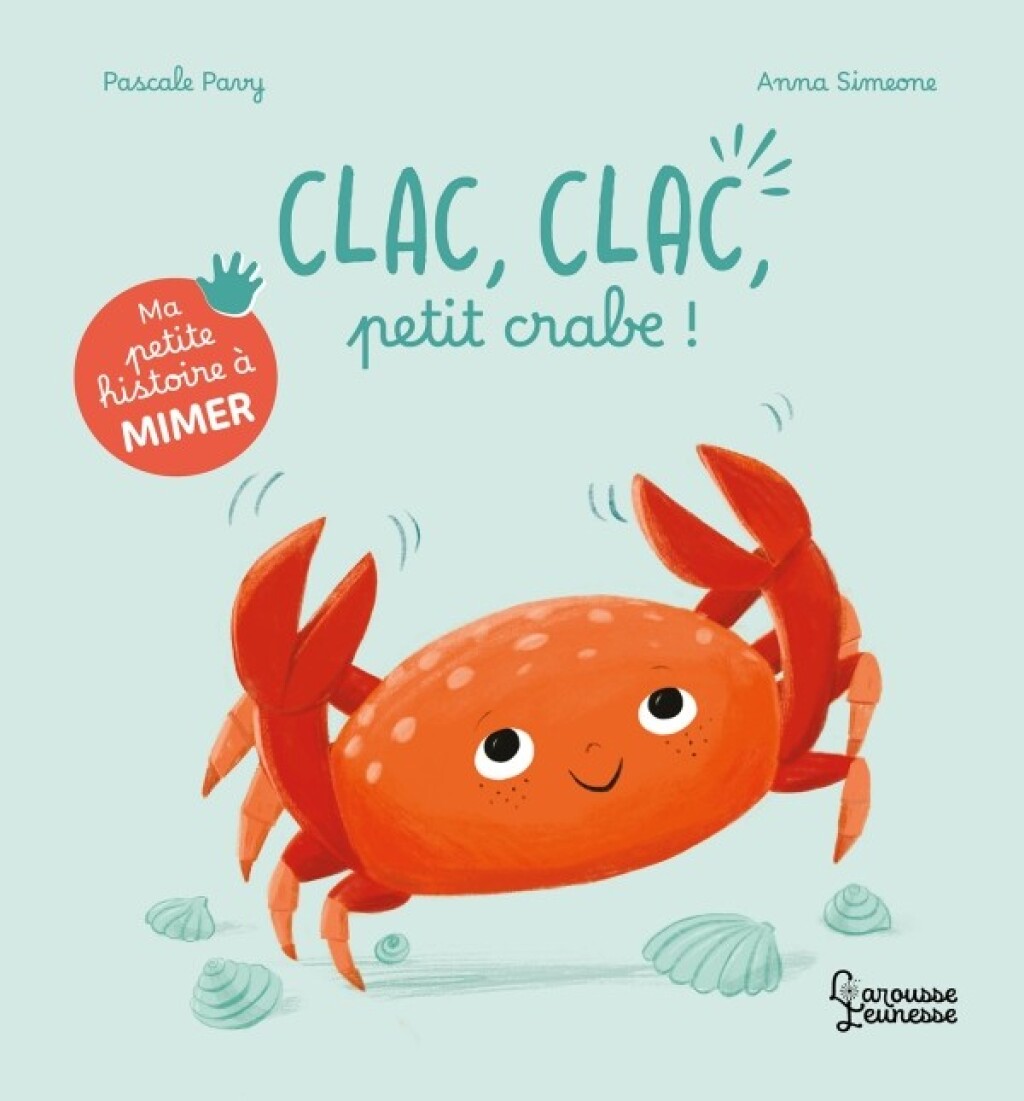 Ma petite histoire à mimer – Clac, clac, petit crabe !