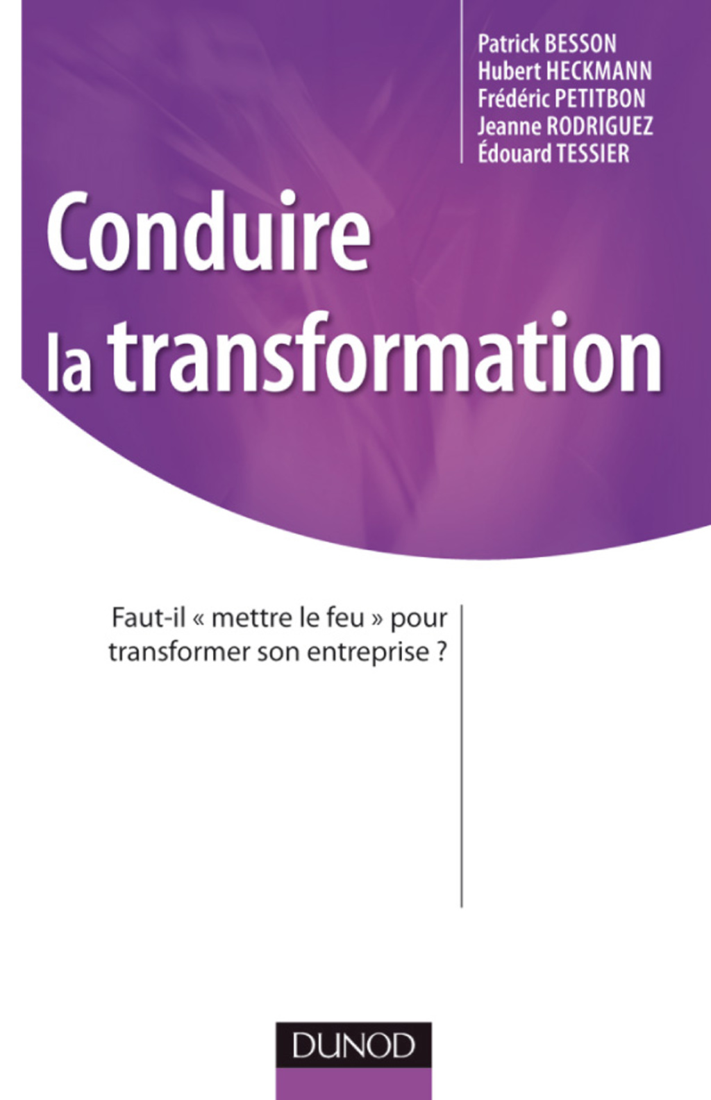 Conduire la transformation Faut-il «mettre le feu» pour transformer son entreprise ?